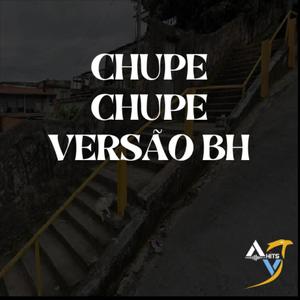 CHUPE CHUPE VERSÃO BH - MTG