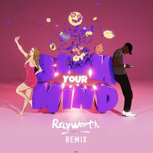 Blow Your Mind (Rayworth Remix)