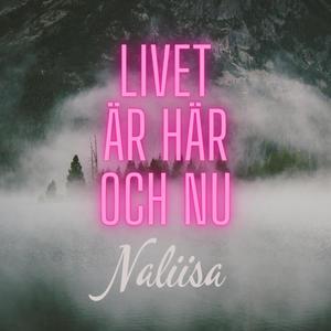 Livet Är Här Och Nu