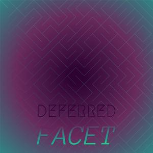 Deferred Facet