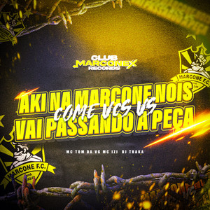 Aki na Marcone Nois Come Vcs VS Vai Passando a Peça (Explicit)