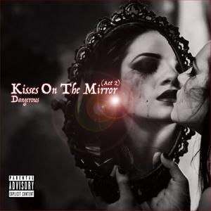 Kisses On The Mirror: Act 2 (Explicit)