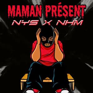 MAMAN PRÉSENT (feat. NYS & NHM)