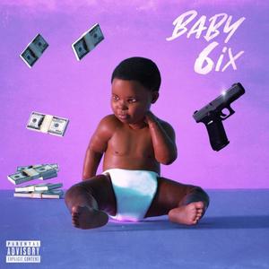 Baby 6ix (Explicit)