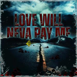 Love Will Neva Pay Me (Explicit)
