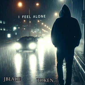 I Feel Alone (feat. Token) (Explicit)
