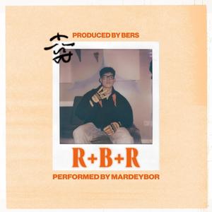 R+B+R (feat. Mardeybor)