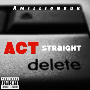 Act Straight (Explicit)