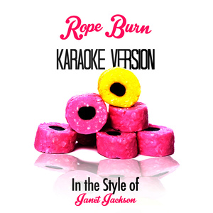 Rope Burn (In the Style of Janet Jackson) [Karaoke Version]