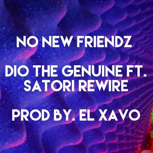 No New Friendz (Prodby. El Xavo) (feat. Dio The Genuine) [Explicit]