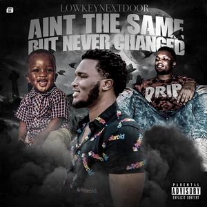 Ain't The Same but Never Changed (Explicit)