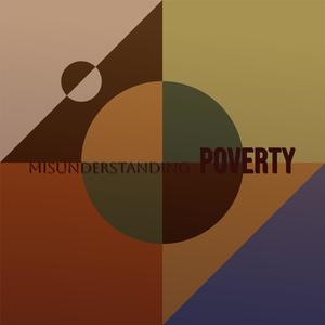 Misunderstanding Poverty
