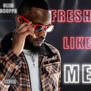 Fresh Like Me (Explicit)