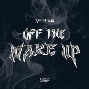 Off The Wake Up (Explicit)