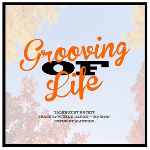 Grooving of Life