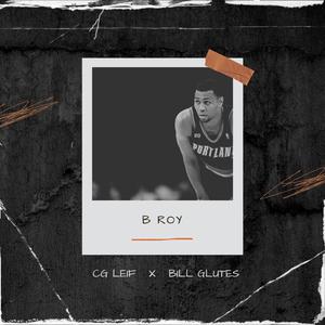 B Roy (feat. Bill Glutes) [Explicit]