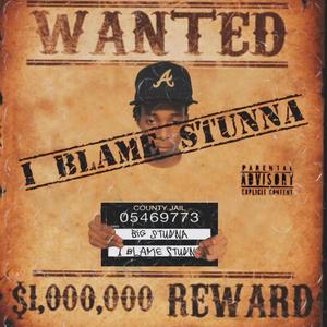 I Blame Stunna (Explicit)