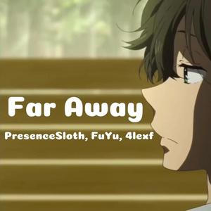 Far Away (feat. FuYu & 4lexf) [Explicit]