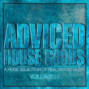 Adviced House Goods, Vol.11 (A Huge Selection of Real House Music)