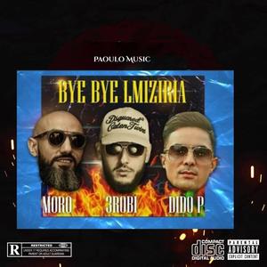 Bye Bye Lmiziria (feat. 3robi, Moro & didou parisien) [Explicit]