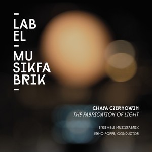 Czernowin: The Fabrication of Light