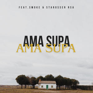 Ama Supa (feat. Djy'Tumie, Smoke & Starosser) (Explicit)