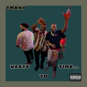 WASTE YO TIME (feat. Ryan Atfield) [Explicit]