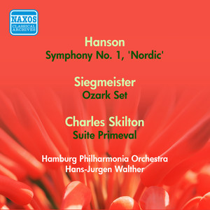 Hanson, H.: Symphony No. 1, "Nordic" / Siegmeister, E.: Ozark Set / Skilton, C.: Suite Primeval (Walther) [1954]