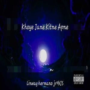 Khoye Jane Kitne Apne (Explicit)