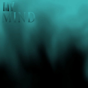 MY MIND