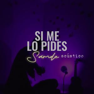 Si Me Lo Pides (Acústico)