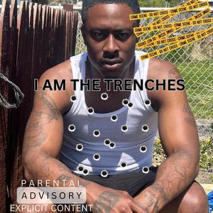 I AM THE TRENCHES (Explicit)