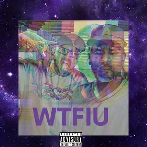 WTFIU (feat. Steady Rockwell) [Explicit]