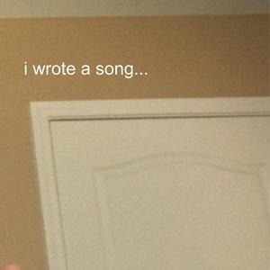 i wrote a song... (Explicit)