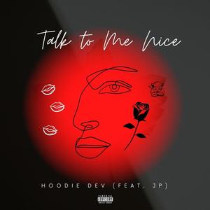 Talk to Me Nice (feat. J.P.) [Explicit]