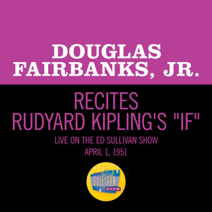 Recites Rudyard Kipling's If (Live On The Ed Sullivan Show, April 1, 1951)