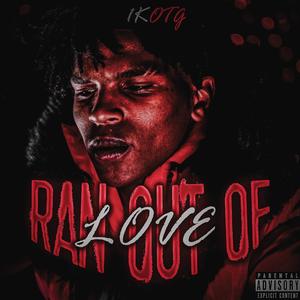 Ran out of love (Explicit)