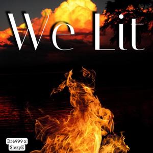 We Lit (feat. Slezy E) [Explicit]