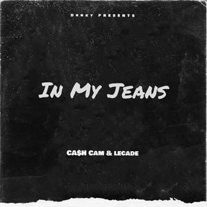 In My Jeans (feat. CA$H CAM & Lecade) (Explicit)