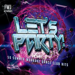 Let's Party! 2017 (50 Summer Workout Dance Club Hits)