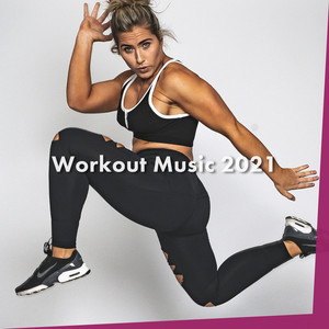 Workout Music 2021 (Explicit)