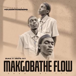 MAKGOBATHE FLOW (feat. Zuka & Vesta Ivy) [Explicit]