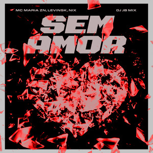 Mc Maria zn - Sem Amor (Explicit)