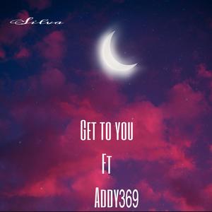 Get To You (feat. Addy369) [Explicit]