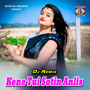 Kene Tui Sotin Anlis (DJ Remix)