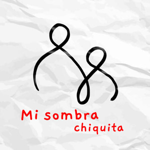 Mi sombra chiquita