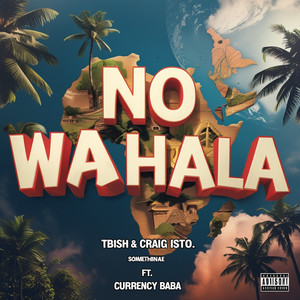No Wahala (with Currency Baba) (Explicit)