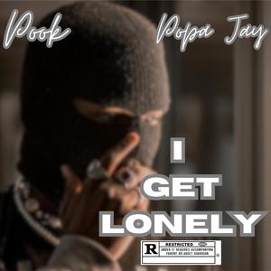 I GET LONELY (feat. Pook93) [Explicit]