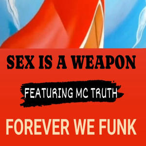 SEX IS A WEAPON (feat. MC TRUTH) (Radio Edit|Explicit)