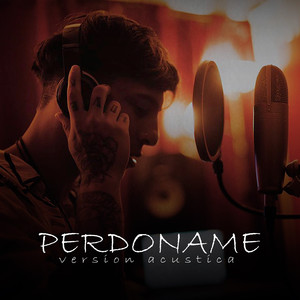 Perdoname (Versión Acustica)